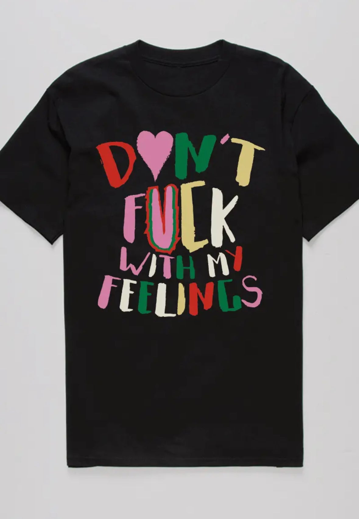 Don’t F*** With My Feelings Tee